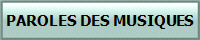 PAROLES DES MUSIQUES